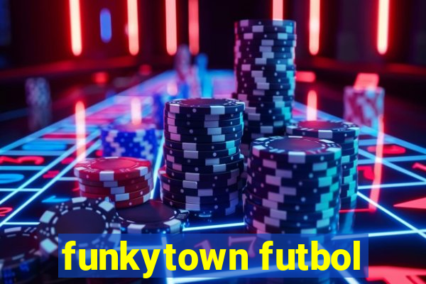 funkytown futbol